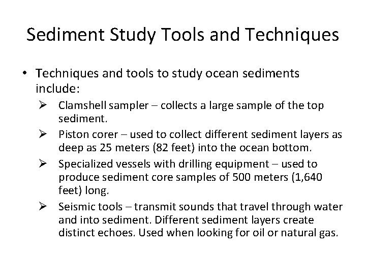 Sediment Study Tools and Techniques • Techniques and tools to study ocean sediments include: Sediment Study Tools and Techniques • Techniques and tools to study ocean sediments include:
