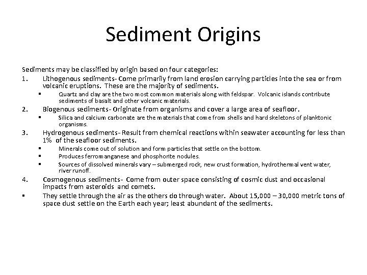 Sediment Origins Sediments may be classified by origin based on four categories: 1. Lithogenous Sediment Origins Sediments may be classified by origin based on four categories: 1. Lithogenous