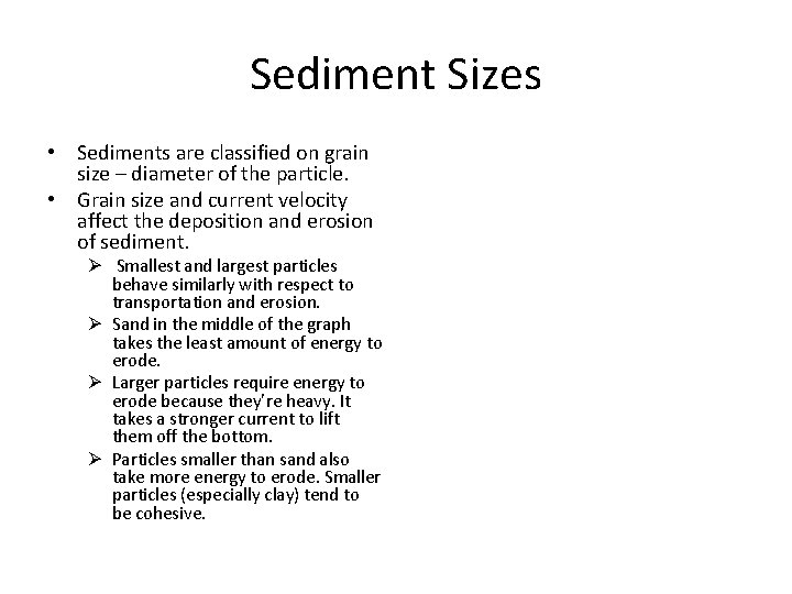 Sediment Sizes • Sediments are classified on grain size – diameter of the particle. Sediment Sizes • Sediments are classified on grain size – diameter of the particle.