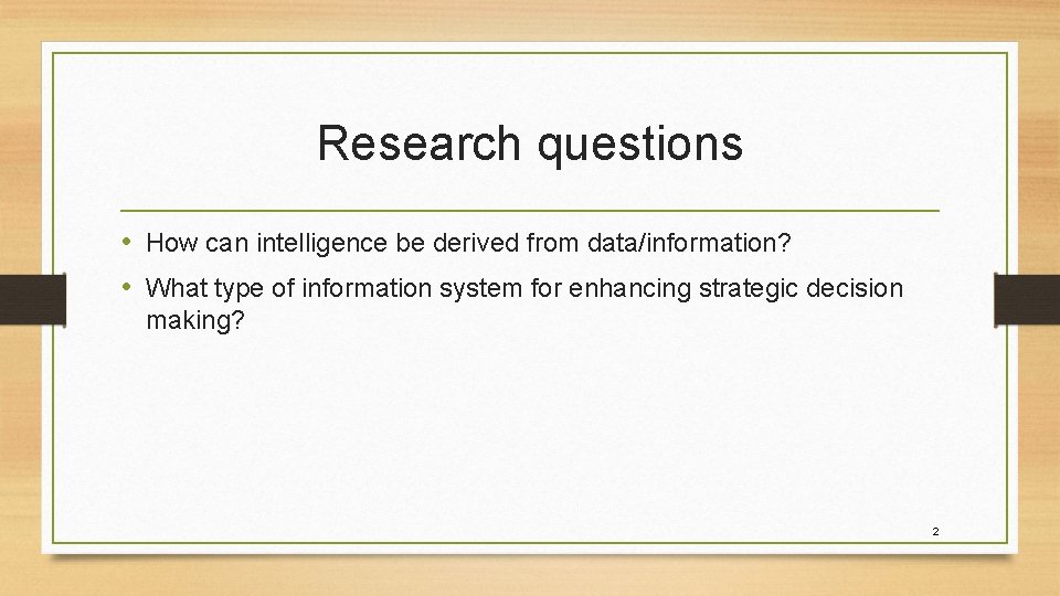 Research questions • How can intelligence be derived from data/information? • What type of Research questions • How can intelligence be derived from data/information? • What type of