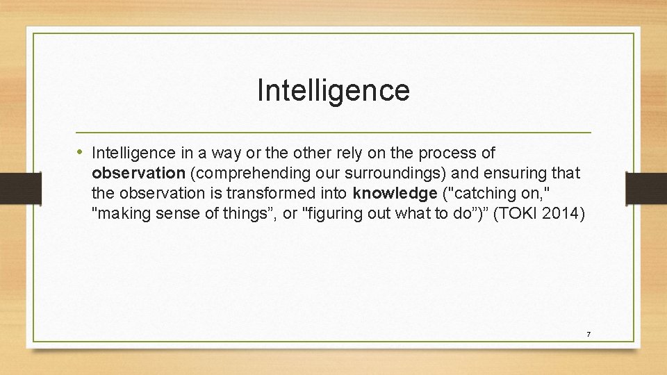 Intelligence • Intelligence in a way or the other rely on the process of Intelligence • Intelligence in a way or the other rely on the process of