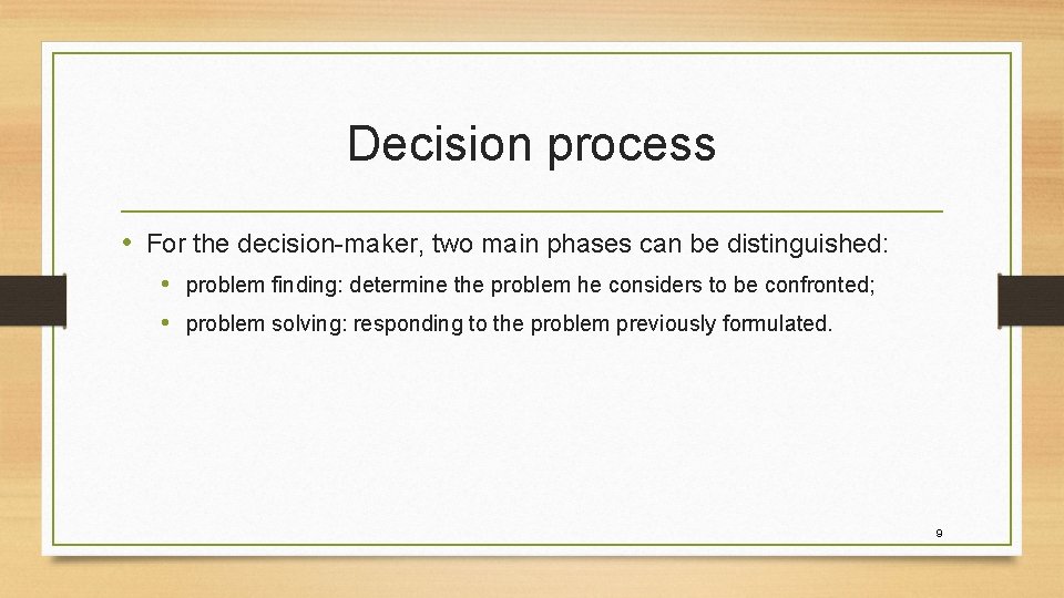 Decision process • For the decision-maker, two main phases can be distinguished: • problem Decision process • For the decision-maker, two main phases can be distinguished: • problem