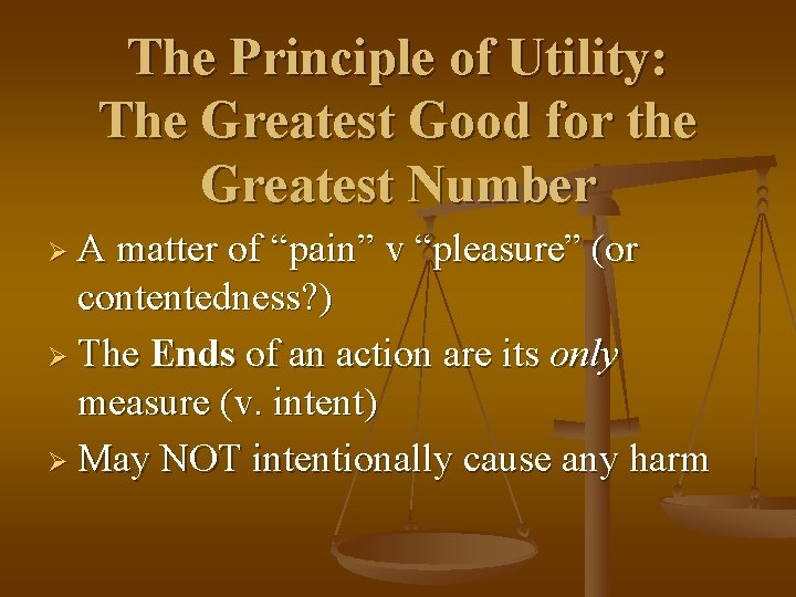 The Principle of Utility: The Greatest Good for the Greatest Number ØA matter of