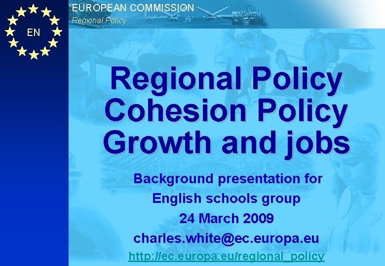 EUROPEAN COMMISSION Regional Policy EN Regional Policy Cohesion Policy Growth and jobs Background presentation