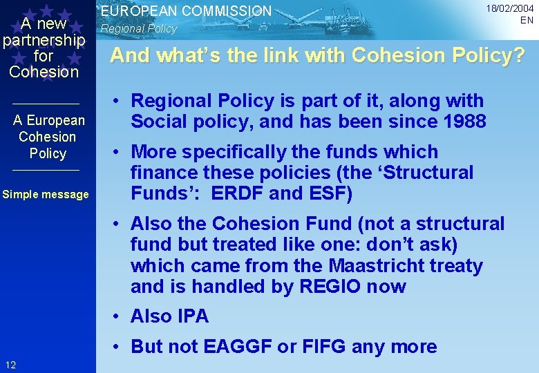 A new partnership EN for Cohesion A European Cohesion Policy Simple message EUROPEAN COMMISSION