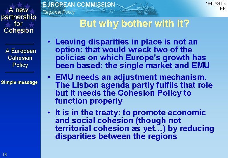 A new partnership EN for Cohesion A European Cohesion Policy Simple message 13 EUROPEAN