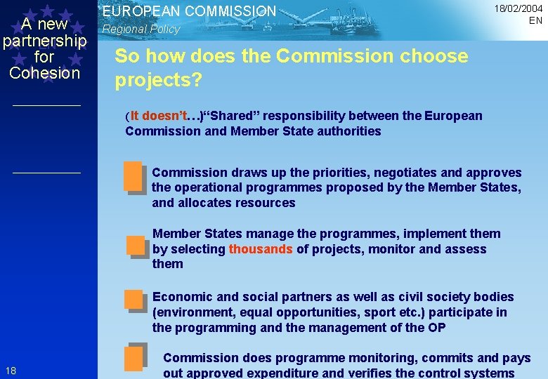 A new partnership EN for Cohesion EUROPEAN COMMISSION Regional Policy 18/02/2004 EN So how