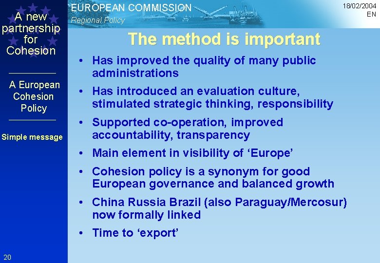 A new partnership EN for Cohesion A European Cohesion Policy Simple message EUROPEAN COMMISSION