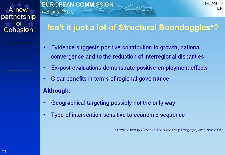 A new partnership EN for Cohesion 18/02/2004 EN EUROPEAN COMMISSION Regional Policy Isn’t it