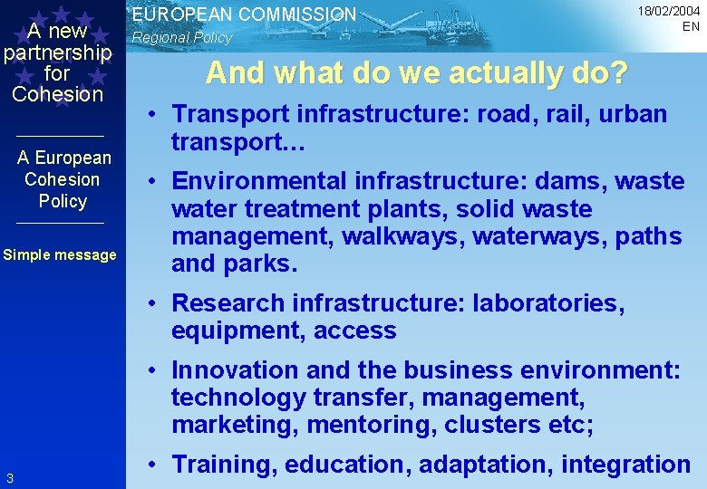 A new partnership EN for Cohesion A European Cohesion Policy Simple message EUROPEAN COMMISSION