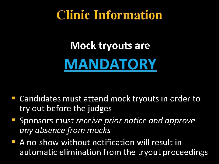 Clinic Information Mock tryouts are MANDATORY § Candidates must attend mock tryouts in order