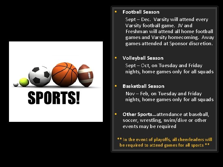 § Football Season Sept – Dec. Varsity will attend every Varsity football game. JV