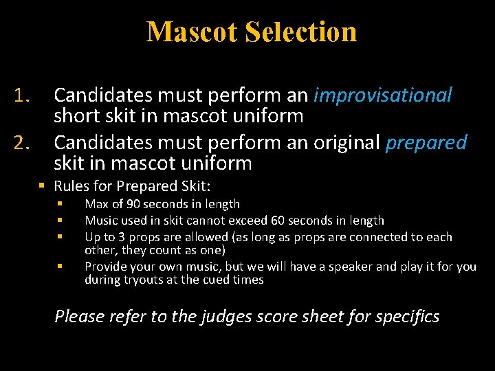 Mascot Selection 1. 2. Candidates must perform an improvisational short skit in mascot uniform