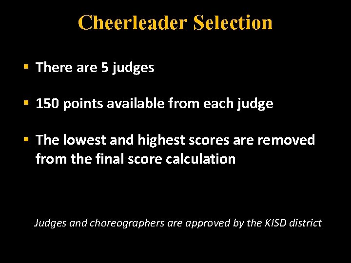 Cheerleader Selection § There are 5 judges § 150 points available from each judge