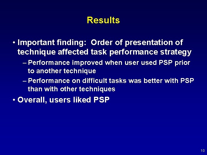 Results • Important finding: Order of presentation of technique affected task performance strategy –
