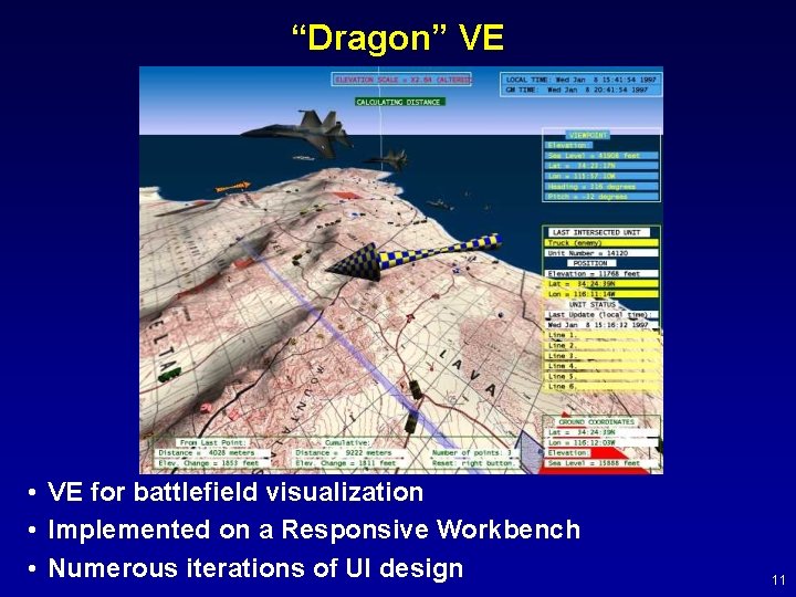 “Dragon” VE • VE for battlefield visualization • Implemented on a Responsive Workbench •