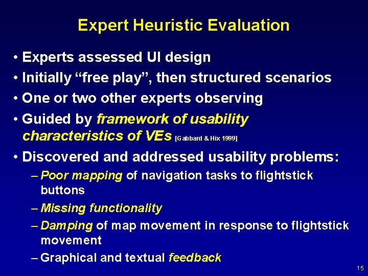 Expert Heuristic Evaluation • Experts assessed UI design • Initially “free play”, then structured