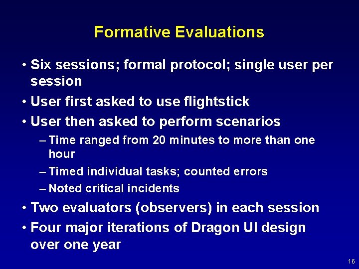 Formative Evaluations • Six sessions; formal protocol; single user per session • User first