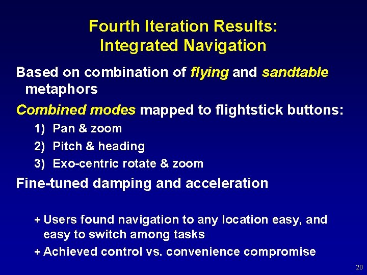 Fourth Iteration Results: Integrated Navigation Based on combination of flying and sandtable metaphors Combined