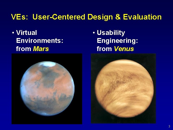 VEs: User-Centered Design & Evaluation • Virtual Environments: from Mars • Usability Engineering: from