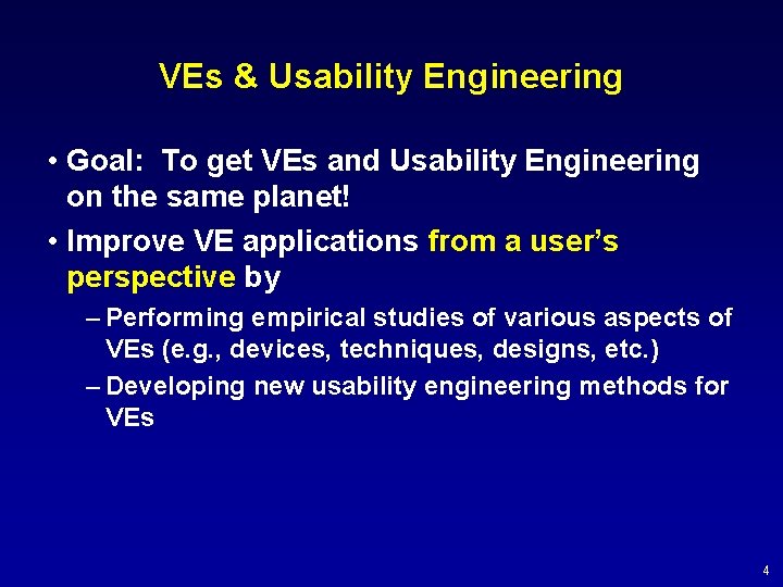 VEs & Usability Engineering • Goal: To get VEs and Usability Engineering on the
