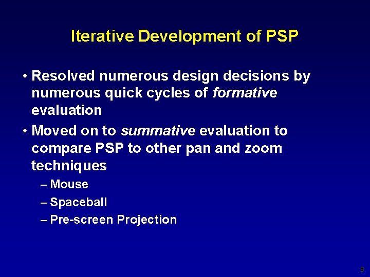 Iterative Development of PSP • Resolved numerous design decisions by numerous quick cycles of