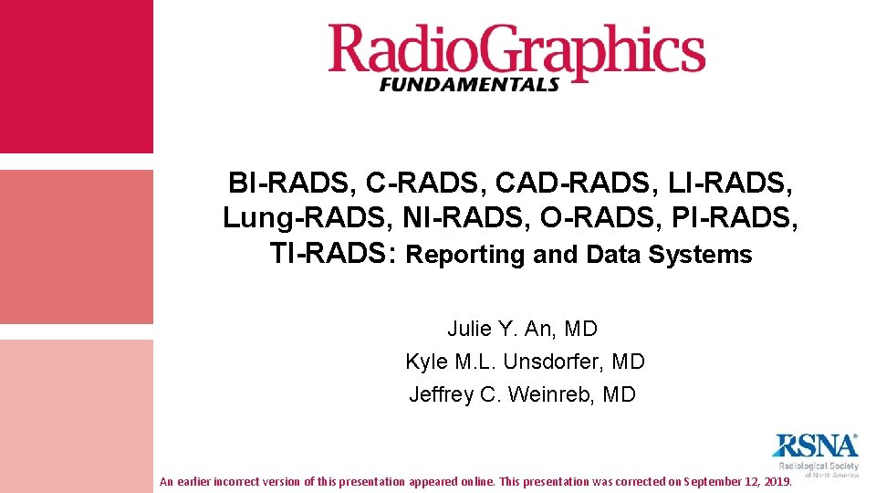 BI-RADS, CAD-RADS, LI-RADS, Lung-RADS, NI-RADS, O-RADS, PI-RADS, TI-RADS: Reporting and Data Systems Julie Y.