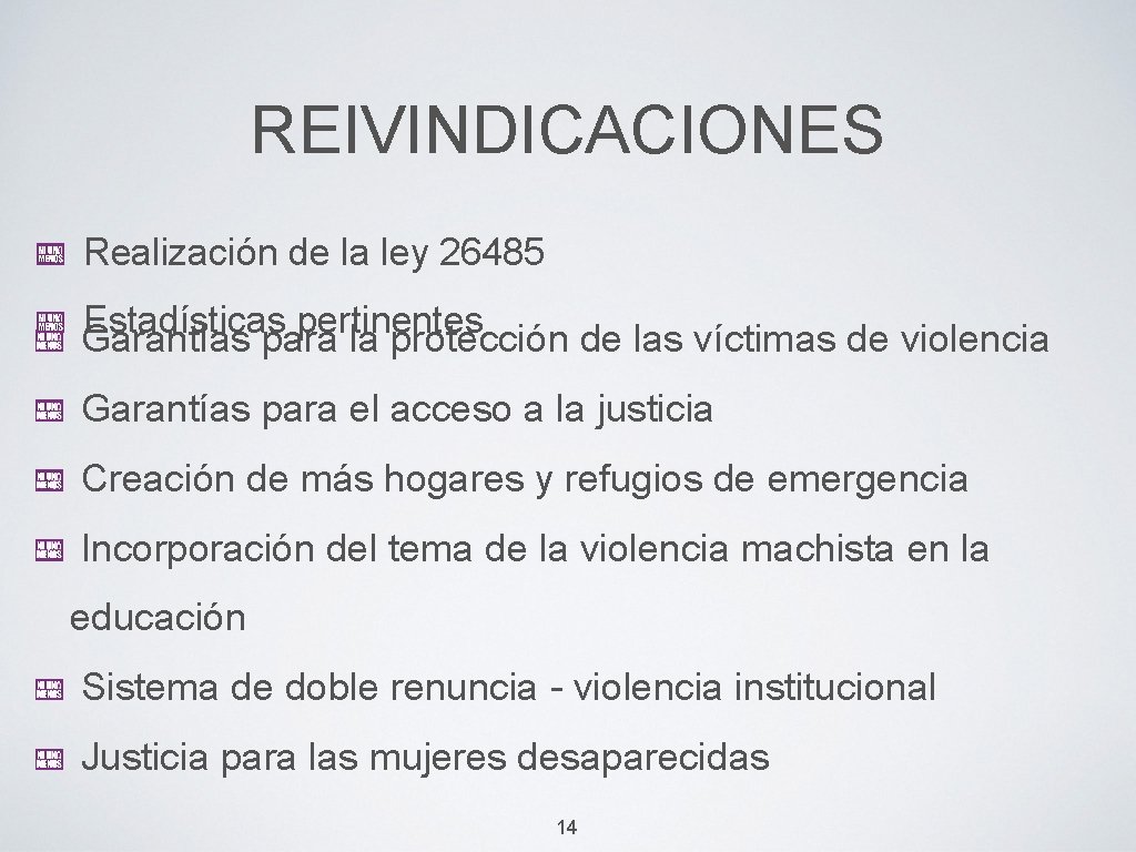 REIVINDICACIONES Realización de la ley 26485 Estadísticas pertinentes Garantías para la protección de las