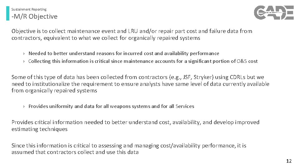 Sustainment Reporting -M/R Objective is to collect maintenance event and LRU and/or repair part