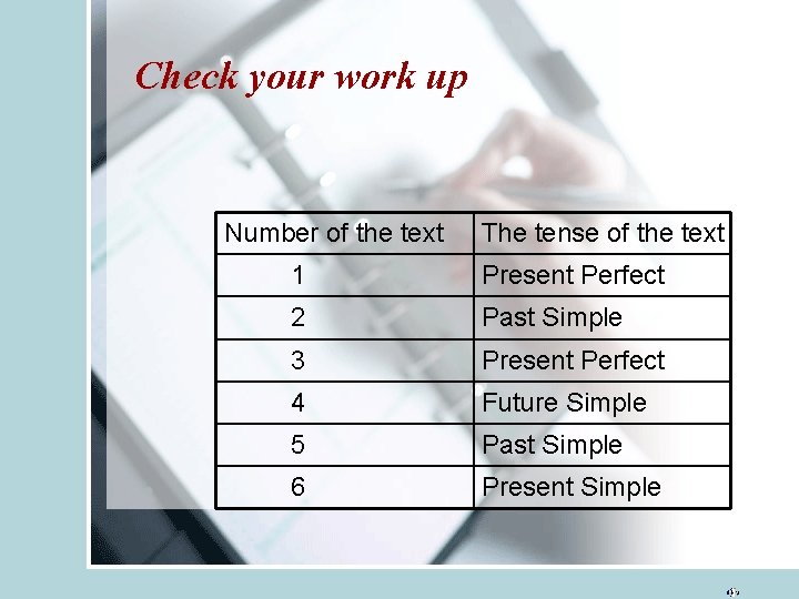 Check your work up Number of the text The tense of the text 1