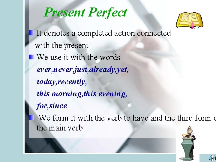 Present Perfect It denotes a completed action connected with the present We use it