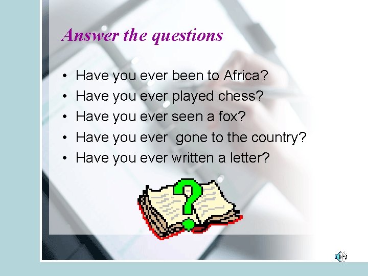 Answer the questions • • • Have you ever been to Africa? Have you