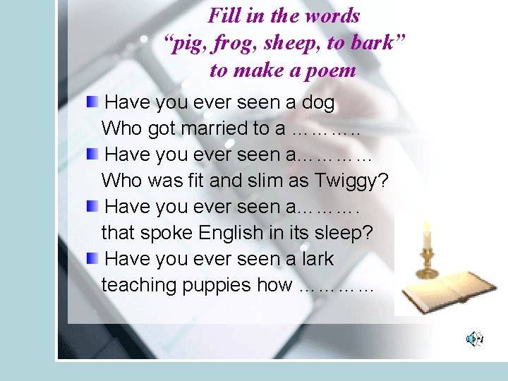 Fill in the words “pig, frog, sheep, to bark” to make a poem Have