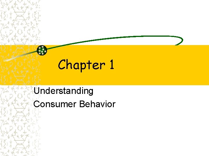 Chapter 1 Understanding Consumer Behavior 