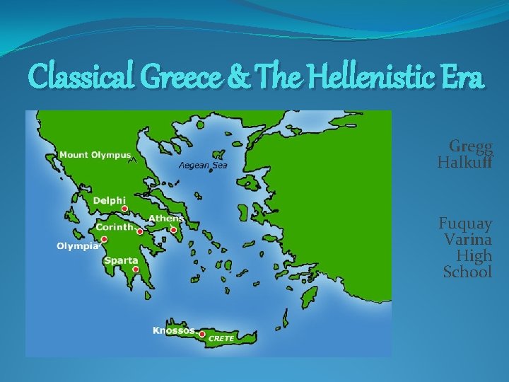 Classical Greece & The Hellenistic Era Gregg Halkuff Fuquay Varina High School 