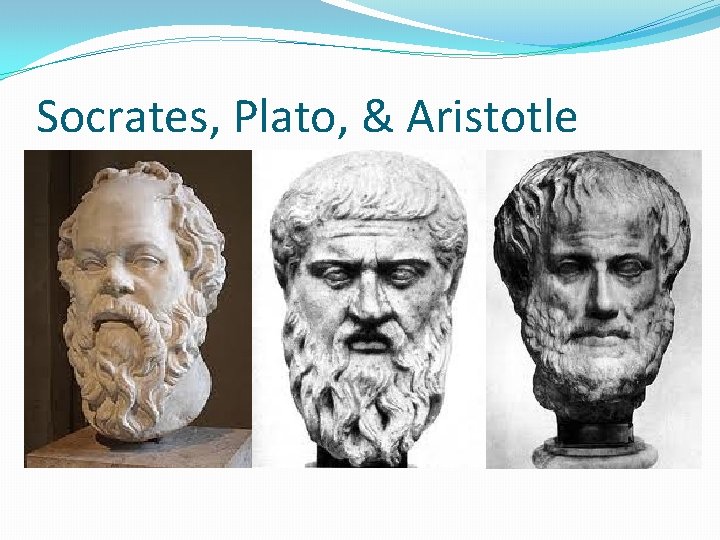 Socrates, Plato, & Aristotle 