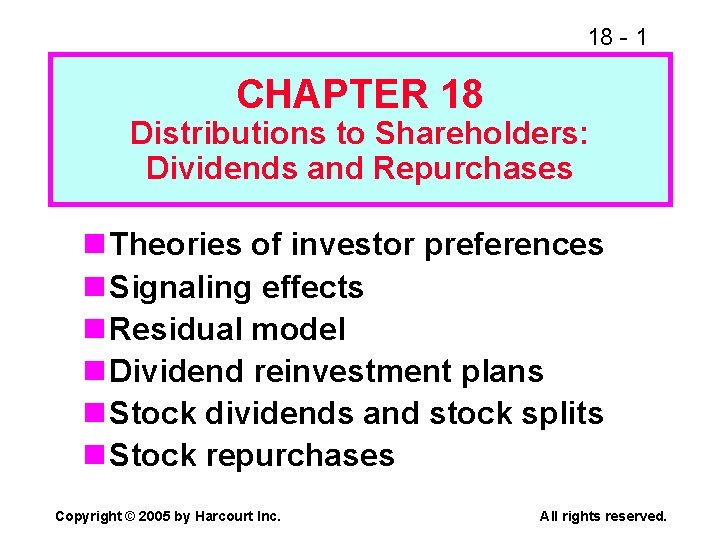 18 - 1 CHAPTER 18 Distributions to Shareholders: Dividends and Repurchases n Theories of