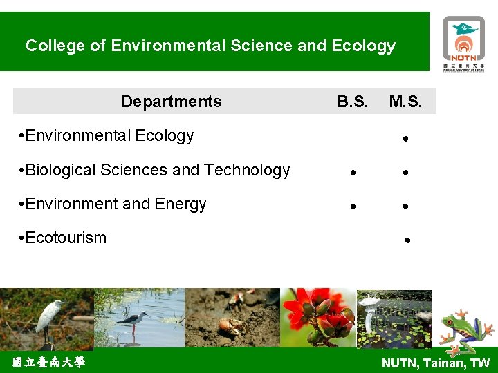 College of Environmental Science and Ecology Departments B. S. • Environmental Ecology M. S.