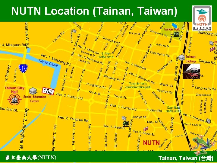 NUTN Location (Tainan, Taiwan) NUTN 國立臺南大學(NUTN) Tainan, Taiwan (台灣) 