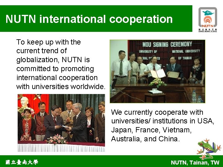 NUTN international cooperation To keep up with the current trend of globalization, NUTN is