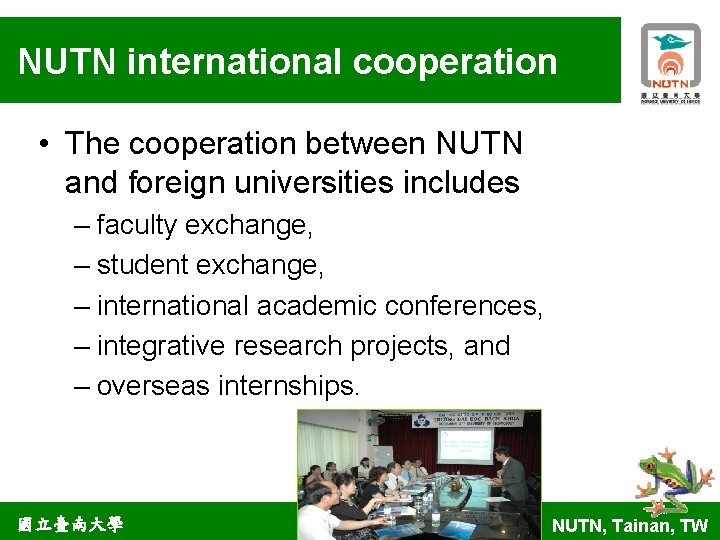 NUTN international cooperation • The cooperation between NUTN and foreign universities includes – faculty