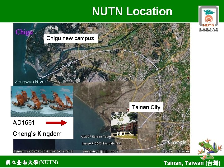 NUTN Location Chigu new campus Tainan City AD 1661 Cheng’s Kingdom 國立臺南大學(NUTN) NUTN Tainan,