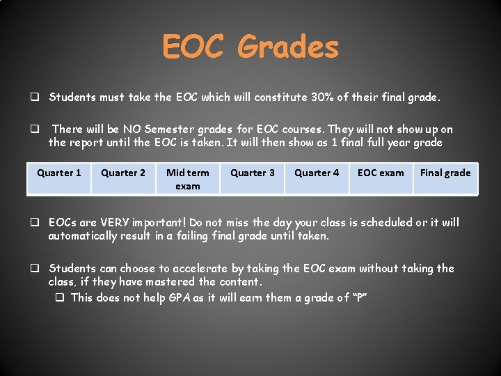EOC Grades q Students must take the EOC which will constitute 30% of their EOC Grades q Students must take the EOC which will constitute 30% of their