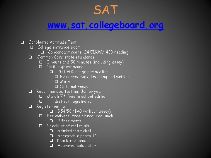SAT www. sat. collegeboard. org q Scholastic Aptitude Test q College entrance exam q SAT www. sat. collegeboard. org q Scholastic Aptitude Test q College entrance exam q