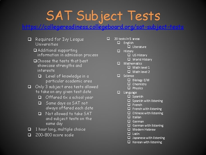 SAT Subject Tests https: //collegereadiness. collegeboard. org/sat-subject-tests q Required for Ivy League Universities q SAT Subject Tests https: //collegereadiness. collegeboard. org/sat-subject-tests q Required for Ivy League Universities q
