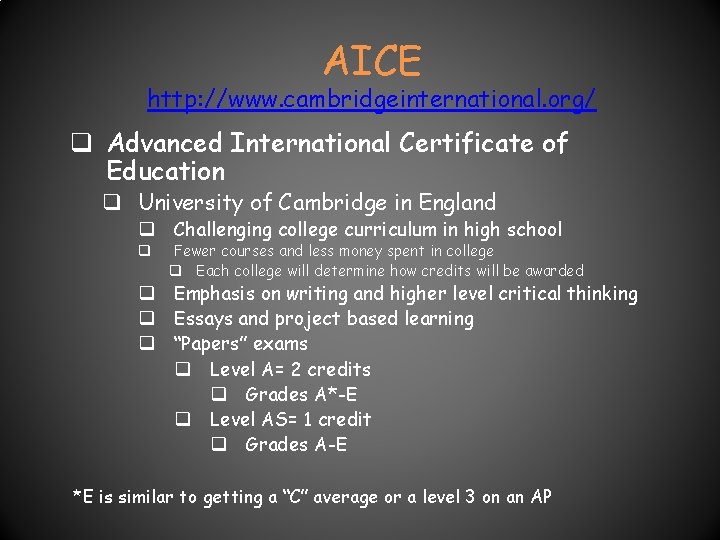 AICE http: //www. cambridgeinternational. org/ q Advanced International Certificate of Education q University of AICE http: //www. cambridgeinternational. org/ q Advanced International Certificate of Education q University of