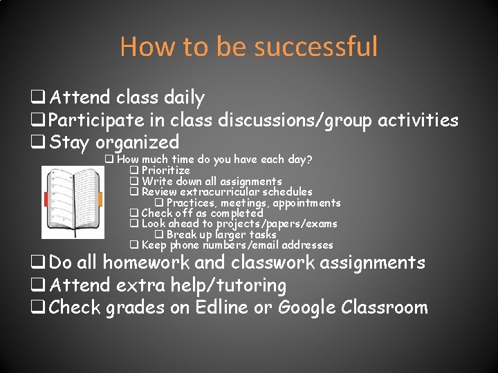 How to be successful q Attend class daily q Participate in class discussions/group activities How to be successful q Attend class daily q Participate in class discussions/group activities