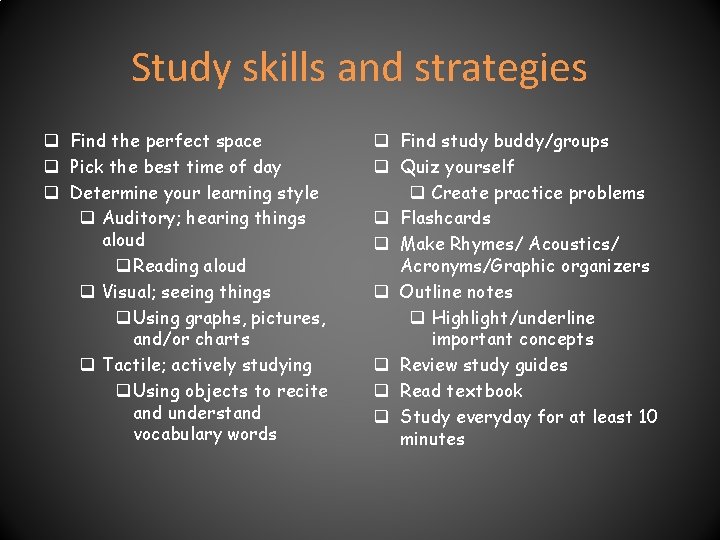 Study skills and strategies q Find the perfect space q Pick the best time Study skills and strategies q Find the perfect space q Pick the best time