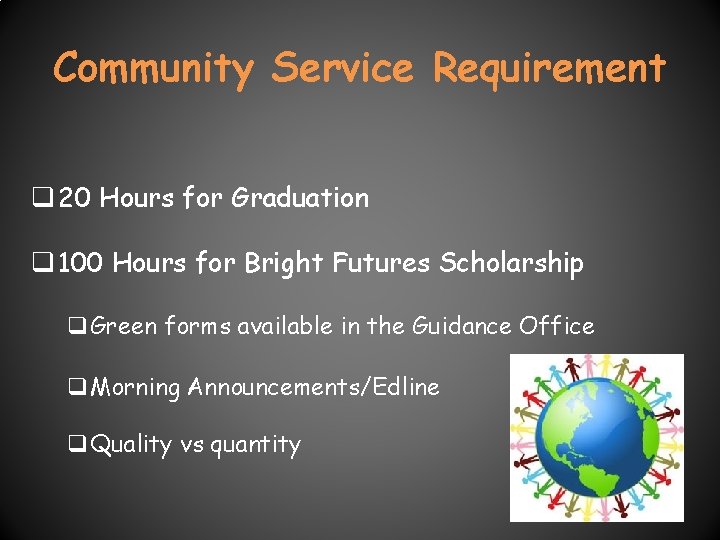 Community Service Requirement q 20 Hours for Graduation q 100 Hours for Bright Futures Community Service Requirement q 20 Hours for Graduation q 100 Hours for Bright Futures