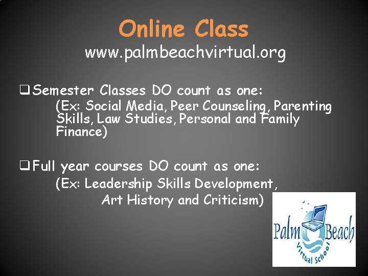 Online Class www. palmbeachvirtual. org q Semester Classes DO count as one: (Ex: Social Online Class www. palmbeachvirtual. org q Semester Classes DO count as one: (Ex: Social